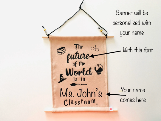 The future of the world is in (your name) classroom. Personalized Banner